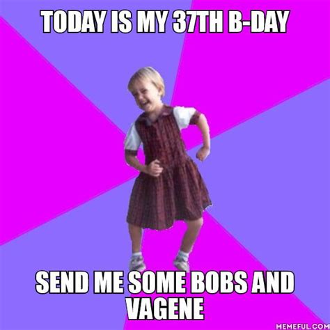 Today Is My 37th B Day Send Me Some Bobs And Vagene 9GAG