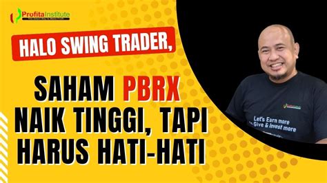 Saham Pbrx Hari Ini Naik Tinggi Tetapi Trader Harus Hati Hati Youtube