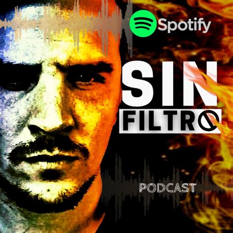 Sin Filtro Podcast On Spotify