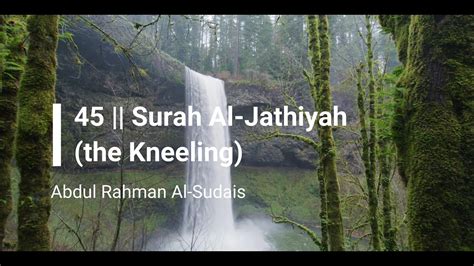 SURAH AL JATHIYAH THE KNEELING 45 Beautiful Quran Recitation By