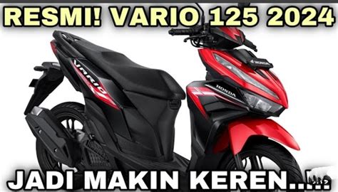 Rilis Motor Baru Motor Matic New Honda Vario Versi Lengkap