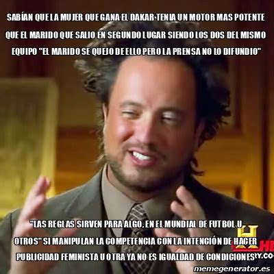 Meme Ancient Aliens Sab An Que La Mujer Que Gana El Dakar Tenia Un