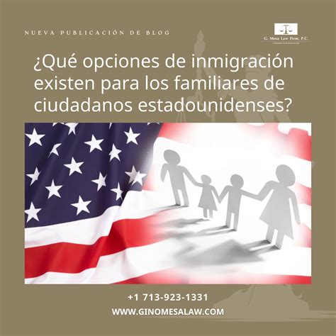 G Mesa Law Firm P C Qué opciones de inmigración existen para los