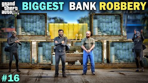 THE BIGGEST BANK ROBBERY HEIST EVER GTA V GAMEPLAY 16 YouTube