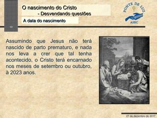 Há Quantas Décadas Se Deu O Nascimento De Cristo - O nascimento de Cristo - desvendando questões | PPT