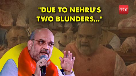 Jammu Kashmir Suffered Due To Nehrus Two Blunders Amit Shah In Lok Sabha