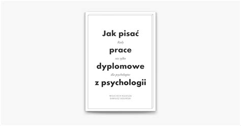 Jak Pisa Prace Dyplomowe Z Psychologii De Wojciech Kulesza Dariusz