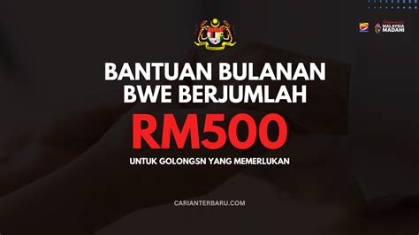 BWE 2023 Bantuan RM500 Sebulan Kepada Yang Memerlukan Carianterbaru