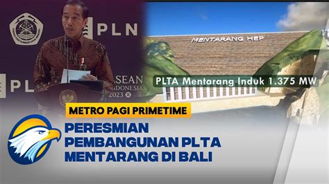 Presiden Jokowi Resmikan Pembangunan Plta Mentarang Di Bali Youtube