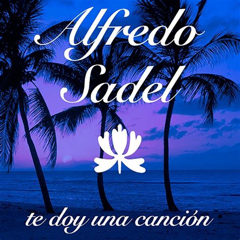 Te Doy Una Cancin Remasterizado By Alfredo Sadel Spon Canci