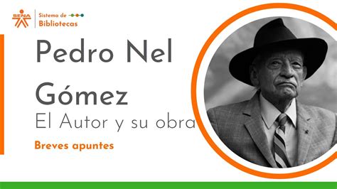 Pedro Nel G Mez El Autor Y Su Obra Breves Apuntes Youtube