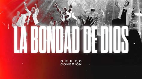 La Bondad De Dios Grupo Conexi N Set De Adoraci N Youtube