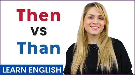 Then Vs Than Difference Usage Meaning Grammar Pronunciation With