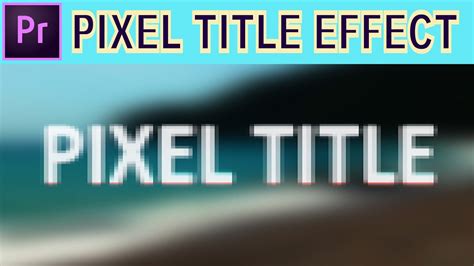 Pixel Title Reveal Adobe Premiere Pro Tutorial Youtube