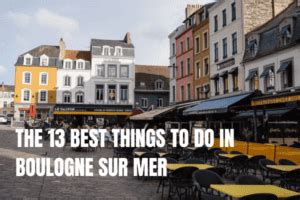 Best Things To Do In Boulogne Sur Mer The Global Wizards Travel Blog