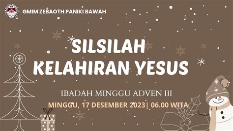 IBADAH MINGGU ADVEN III 17 DESEMBER 2023 PUKUL 06 00 WITA YouTube