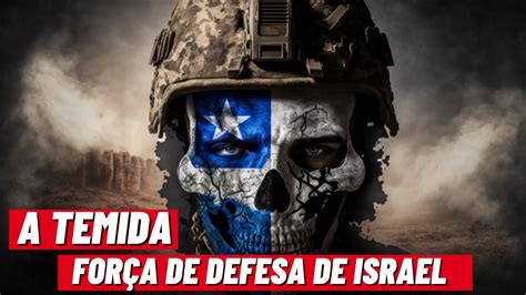 O Apavorante Poder Militar De Israel Israel O Mais Poderoso