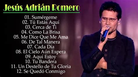 LAS 20 MEJORES CANCIONES DE JESÚS ADRIAN ROMERO LO MEJOR DE JESÚS