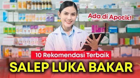 Rekomendasi Salep Luka Bakar Yang Bagus Bisa Dibeli Di Apotik Youtube