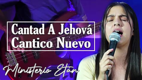 Cantad A Jehov Cantico Nuevo Popurr De Coros Pentecostales Del Ayer