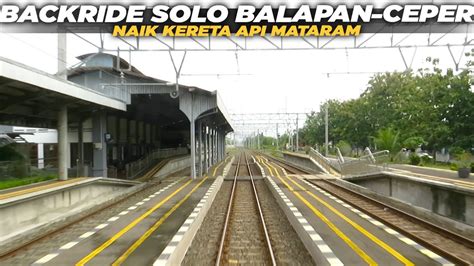 BACK RIDE NAIK KERETA API MATARAM DARI SOLO BALAPAN STASIUN CEPER YouTube