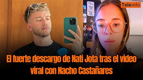 El Fuerte Descargo De Nati Jota Tras El Video Viral Con Nacho