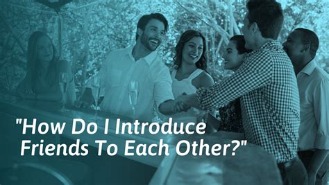 How To Introduce Friends To Each Other Socialself