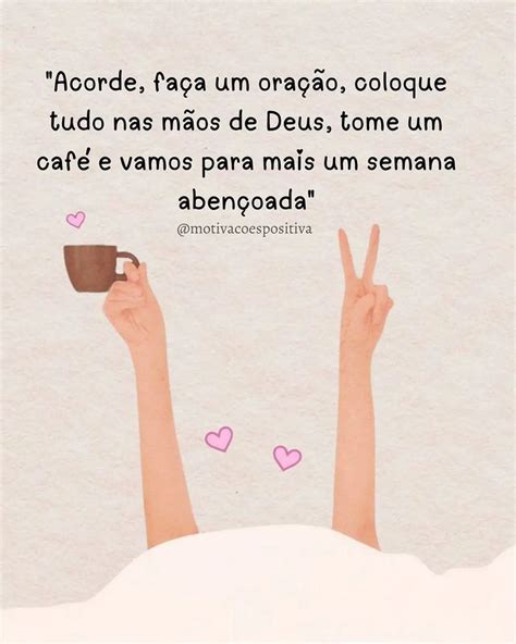 Motivacoes Positiva no Instagram Vamos para mais uma semana abençoada