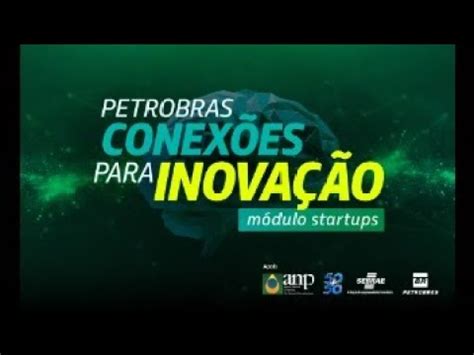 Petrobr S Conex Es Para Inova O M Dulo Startups