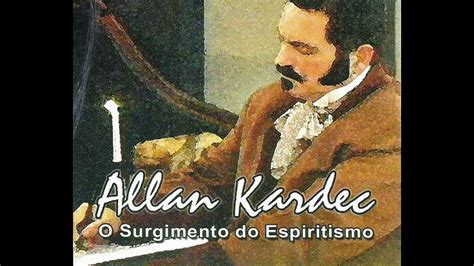 Allan Kardec O Surgimento Do Espiritismo Parte 2 5 YouTube