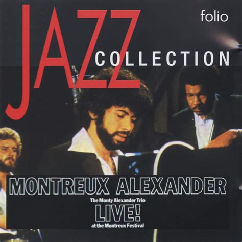 Monty Alexander John Clayton Jeff Hamilton Montreaux Alexander