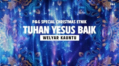 Tuhan Yesus Baik Lyric Video Welyar Kauntu By P G Special Christmas