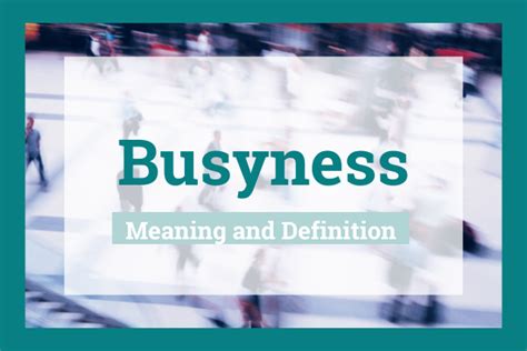 Busyness: Definition and Meaning