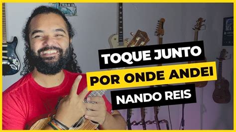 Toque Junto Por Onde Andei Nando Reis Cifra De Ukulele Solo De