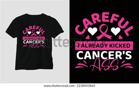 Careful Already Kicked Cancers Ass World Stock Vector Royalty Free