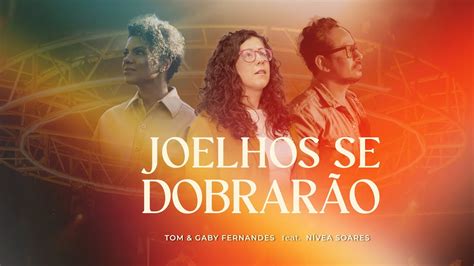 JOELHOS SE DOBRARÃO LYRIC VIDEO TOM E GABY FERNANDES feat NÍVEA