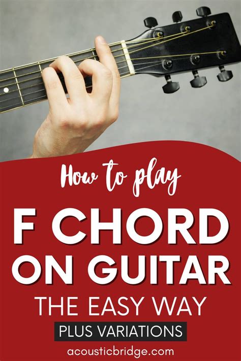 How To Play F Chord On Guitar The Easy Way Plus Variations In 2023