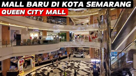 Mall Baru Di Kota Semarang Walk Around Queen City Mall Semarang