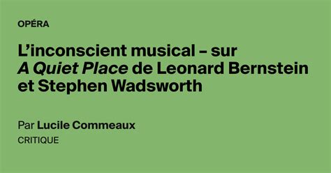 L Inconscient Musical Sur A Quiet Place De Leonard Bernstein Et