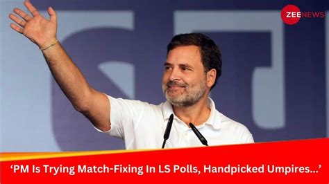 Pm Is Trying Match Fixing In Ls Polls Rahul Gandhi At Indi