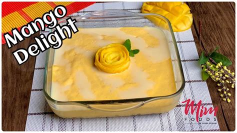 Mango Delight How To Make Mango Delight Quick And Easy Recipe By Mim Foods Youtube