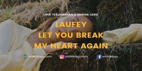 Lirik Lagu Let You Break My Heart Again - Laufey dan Terjemahan Indonesia