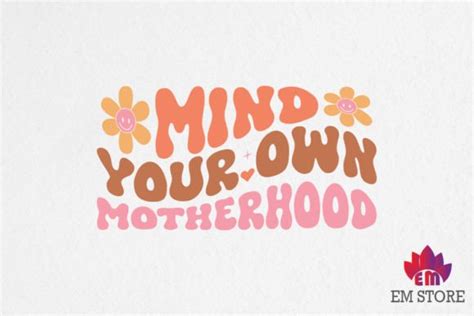 Mind Your Own Motherhood SVG Graphic By EM STORE Creative Fabrica