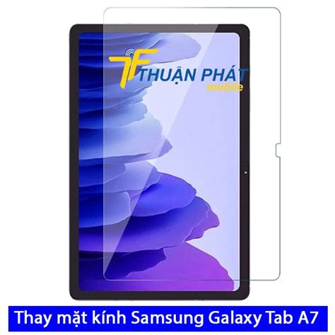 Thay mặt kính Samsung Galaxy Tab A7 chính hãng giá siêu rẻ