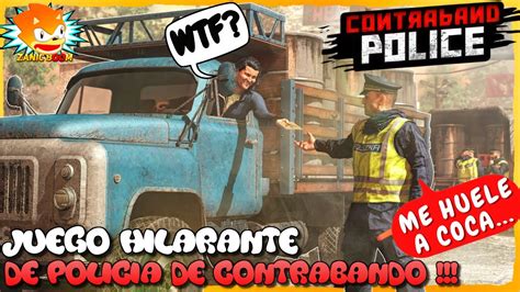 HILARANTE Juego SIMULADOR De POLICIA De CONTRABANDO CONTRABAND POLICE