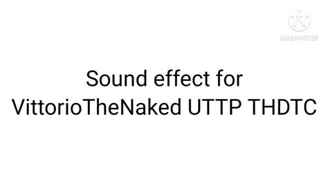 Sound Effect For Vittorio Naked Uttp Thdtc