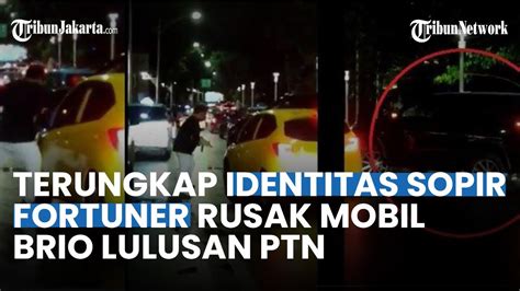 Terungkap Identitas Pengemudi Fortuner Arogan Yang Rusak Mobil Brio