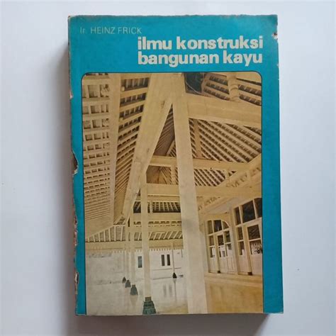 Jual Ilmu Konstruksi Bangunan Kayu Karangan Ir Heinzfrick Penerbit