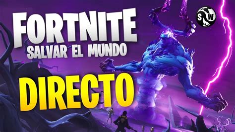 Fortnite Salvar El Mundo Directo Nov Rey De La Tormenta