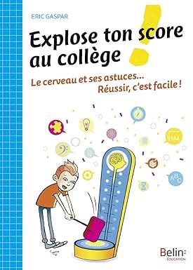 Explose Ton Score Au Coll Ge Le Cerveau Et Ses Astuces R Ussir C